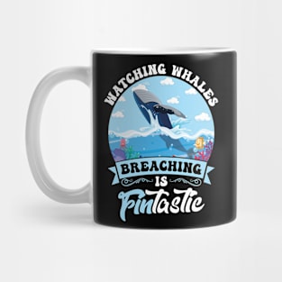 Watching Whales Breaching Is FINtastic Mug